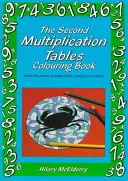 Le deuxième livre de coloriage des tables de multiplication : Résoudre les images du puzzle tout en apprenant les tables - The Second Multiplication Tables Colouring Book: Solve the Puzzle Pictures While Learning Your Tables