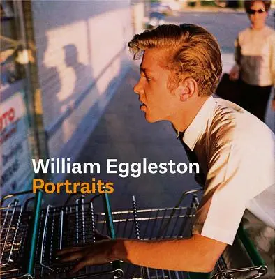 Portraits de William Eggleston - William Eggleston Portraits