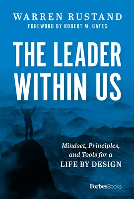 Le leader qui est en nous : L'état d'esprit, les principes et les outils d'une vie bien pensée - The Leader Within Us: Mindset, Principles, and Tools for a Life by Design
