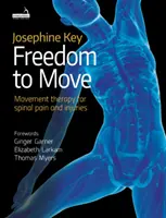 Freedom to Move - Movement Therapy for Spinal Pain and Injuries (La liberté de bouger - La thérapie par le mouvement pour les douleurs et les blessures de la colonne vertébrale) - Freedom to Move - Movement Therapy for Spinal Pain and Injuries