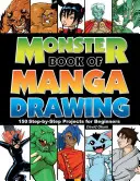 Monster Book of Manga Drawing : 150 projets pas à pas pour les débutants - Monster Book of Manga Drawing: 150 Step-By-Step Projects for Beginners
