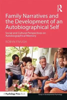 Récits familiaux et développement d'un moi autobiographique : perspectives sociales et culturelles sur la mémoire autobiographique - Family Narratives and the Development of an Autobiographical Self: Social and Cultural Perspectives on Autobiographical Memory