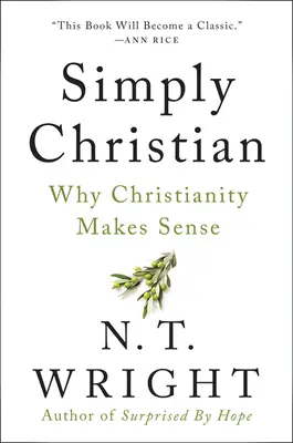 Simplement chrétien : Pourquoi le christianisme a du sens - Simply Christian: Why Christianity Makes Sense