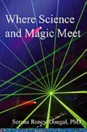 La rencontre de la science et de la magie - Where Science and Magic Meet