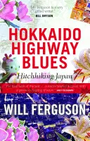 Hokkaido Highway Blues : L'auto-stop au Japon - Hokkaido Highway Blues: Hitchhiking Japan