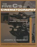 Les cinq C de la cinématographie : Techniques de tournage des films - The Five C's of Cinematography: Motion Picture Filming Techniques