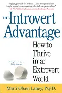 L'avantage des introvertis : comment les personnes silencieuses peuvent prospérer dans un monde extraverti - The Introvert Advantage: How Quiet People Can Thrive in an Extrovert World