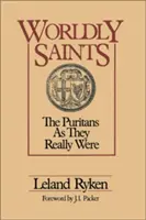 Saints mondains : Les puritains tels qu'ils étaient - Worldly Saints: The Puritans as They Really Were