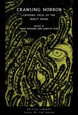 L'horreur rampante : Histoires rampantes de l'étrange insecte - Crawling Horror: Creeping Tales of the Insect Weird