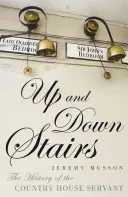 Monter et descendre les escaliers - L'histoire du serviteur de maison de campagne - Up and Down Stairs - The History of the Country House Servant