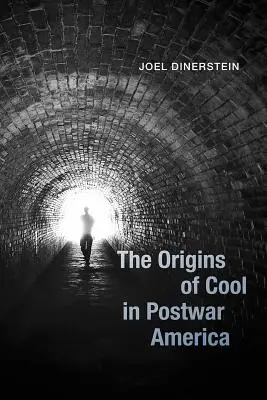 Les origines du cool dans l'Amérique d'après-guerre - The Origins of Cool in Postwar America