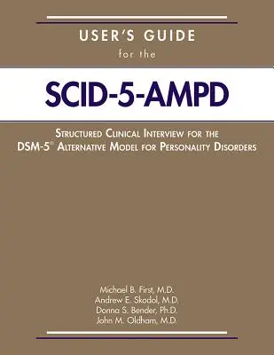 Guide de l'utilisateur de l'entretien clinique structuré pour le modèle alternatif des troubles de la personnalité du DSM-5 (R) - User's Guide for the Structured Clinical Interview for the DSM-5 (R) Alternative Model for Personality Disorders