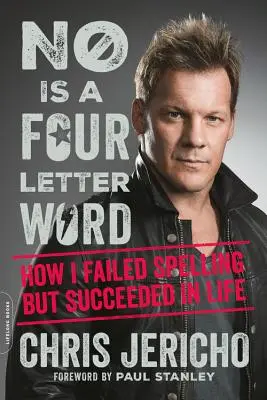 No Is a Four-Letter Word : How I Failed Spelling But Succeeded in Life (Le non est un mot de quatre lettres : comment j'ai échoué en orthographe mais réussi dans la vie) - No Is a Four-Letter Word: How I Failed Spelling But Succeeded in Life