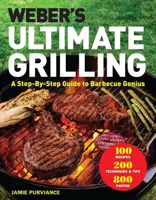 Weber's Ultimate Grilling : Un guide pas à pas pour le génie du barbecue - Weber's Ultimate Grilling: A Step-By-Step Guide to Barbecue Genius