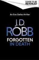 Oubliés dans la mort : Un thriller d'Eve Dallas (Dans la mort 53) - Forgotten In Death: An Eve Dallas thriller (In Death 53)