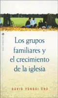 Les groupes familiaux et la croissance de l'Église - Los Grupos Familiares y el Crecimiento de la Iglesia