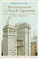 Réminiscences d'un opérateur boursier : Avec de nouveaux commentaires et éclairages sur la vie et l'époque de Jesse Livermore - Reminiscences of a Stock Operator: With New Commentary and Insights on the Life and Times of Jesse Livermore