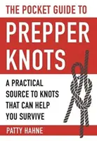Le Guide de poche des nœuds pour les préparateurs : Une ressource pratique pour les nœuds qui peuvent vous aider à survivre - The Pocket Guide to Prepper Knots: A Practical Resource to Knots That Can Help You Survive