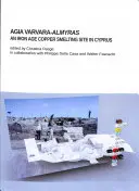 Agia Varvara-Almyras : Un site de fonte de cuivre de l'âge du fer à Chypre - Agia Varvara-Almyras: An Iron Age Copper Smelting Site in Cyprus