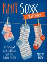 Knit Soxx for Everyone : 25 modèles de chaussettes colorées pour toute la famille - Knit Soxx for Everyone: 25 Colorful Sock Patterns for the Whole Family
