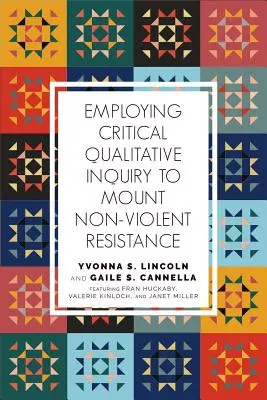 L'utilisation de l'enquête qualitative critique dans le cadre de la résistance non violente - Employing Critical Qualitative Inquiry to Mount Nonviolent Resistance