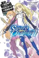 L'histoire de l'amour, de l'amour et de l'amour, de l'amour et de l'amour, de l'amour et de l'amour : Sword Oratoria, Vol. 1 (Light Novel) - Is It Wrong to Try to Pick Up Girls in a Dungeon? on the Side: Sword Oratoria, Vol. 1 (Light Novel)