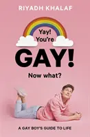 Vous êtes gai ! Tu es gay ! Guide de vie d'un garçon gay - Yay! You're Gay! Now What? - A Gay Boy's Guide to Life