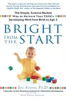 Des cheveux brillants dès le départ : Le moyen simple et scientifiquement fondé de favoriser le développement de l'esprit de votre enfant de la naissance à l'âge de 3 ans - Bright from the Start: The Simple, Science-Backed Way to Nurture Your Child's Developing Mind from Birth to Age 3
