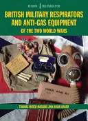 Em38 Respirateurs militaires britanniques et équipement anti-gaz des deux guerres mondiales - Em38 British Military Respirators and Anti-Gas Equipment of the Two World Wars