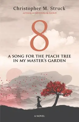 8 : Une chanson pour le pêcher dans le jardin de mon maître - 8: A Song for the Peach Tree In My Master's Garden