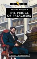 Charles Spurgeon : Le prince des prédicateurs - Charles Spurgeon: Prince of Preachers