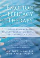 Emotion Efficacy Therapy : Un traitement bref, basé sur l'exposition, pour la régulation des émotions intégrant l'ACT et la DBT - Emotion Efficacy Therapy: A Brief, Exposure-Based Treatment for Emotion Regulation Integrating ACT and DBT