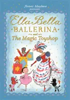 Ella Bella Ballerina et le magasin de jouets magique - Ella Bella Ballerina and the Magic Toyshop