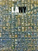 LA NY : Photographies aériennes de Los Angeles et de New York - LA NY: Aerial Photographs of Los Angeles and New York