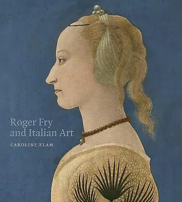 Roger Fry et l'art italien - Roger Fry and Italian Art