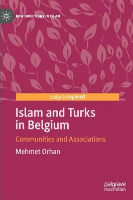 Islam et Turcs en Belgique : Communautés et associations - Islam and Turks in Belgium: Communities and Associations