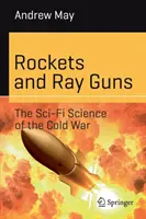 Fusées et canons à rayons : la science-fiction de la guerre froide - Rockets and Ray Guns: The Sci-Fi Science of the Cold War