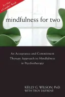 Mindfulness for Two : Une approche de la thérapie d'acceptation et d'engagement pour la pleine conscience en psychothérapie - Mindfulness for Two: An Acceptance and Commitment Therapy Approach to Mindfulness in Psychotherapy