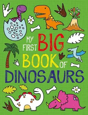 Mon premier grand livre des dinosaures - My First Big Book of Dinosaurs