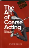 L'art du jeu grossier - The Art of Coarse Acting