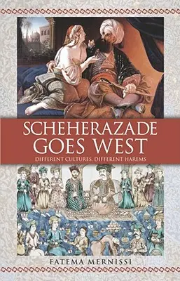 Scheherazade Goes West : Différentes cultures, différents harems - Scheherazade Goes West: Different Cultures, Different Harems