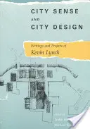 Le sens de la ville et la conception de la ville : Écrits et projets de Kevin Lynch - City Sense and City Design: Writings and Projects of Kevin Lynch