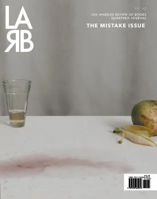 Revue trimestrielle de la Los Angeles Review of Books : Mistake Issue : Été 2020, n° 27 - Los Angeles Review of Books Quarterly Journal: Mistake Issue: Summer 2020, No. 27