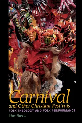 Carnaval et autres fêtes chrétiennes : Théologie folklorique et spectacle folklorique - Carnival and Other Christian Festivals: Folk Theology and Folk Performance