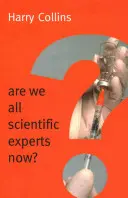 Sommes-nous tous des experts scientifiques maintenant ? - Are We All Scientific Experts Now?