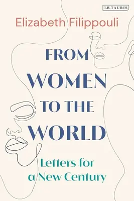 Des femmes au monde : Lettres pour un nouveau siècle - From Women to the World: Letters for a New Century