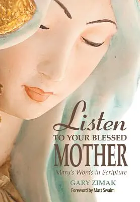 Écoutez votre Sainte Mère : Les paroles de Marie dans les Ecritures - Listen to Your Blessed Mother: Mary's Words in Scripture