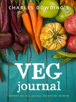 Le journal végétal de Charles Dowding : Conseils d'experts en matière de culture sans labour, mois par mois - Charles Dowding's Veg Journal: Expert No-Dig Advice, Month by Month