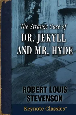 L'étrange affaire du docteur Jekyll et de M. Hyde (Classiques annotés) - The Strange Case of Dr. Jekyll and Mr. Hyde (Annotated Keynote Classics)