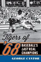 Les Tigres de 68 : Les derniers vrais champions du baseball - The Tigers of '68: Baseball's Last Real Champions